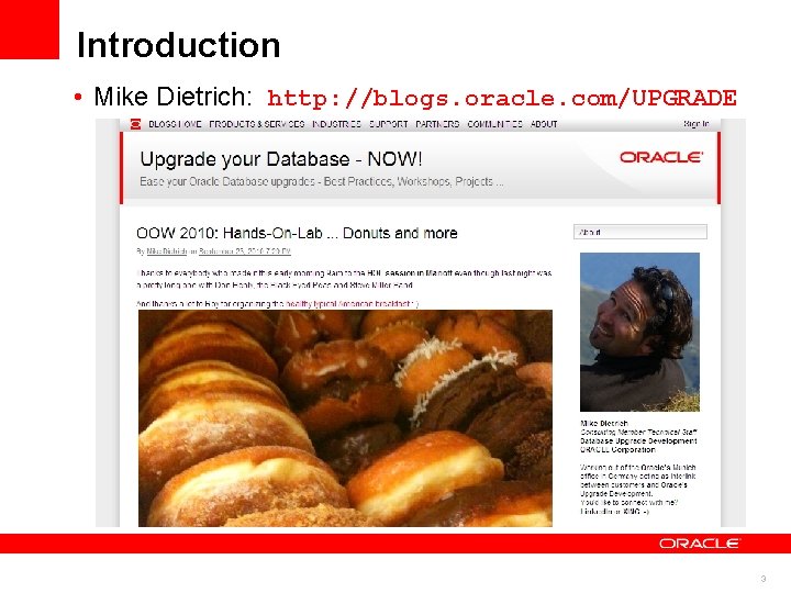 Introduction • Mike Dietrich: http: //blogs. oracle. com/UPGRADE 3 