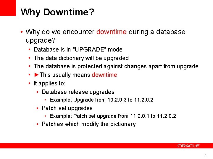 Why Downtime? • Why do we encounter downtime during a database upgrade? • •