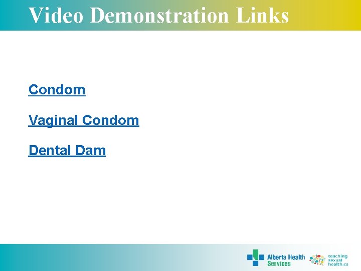 Video Demonstration Links Condom Vaginal Condom Dental Dam 