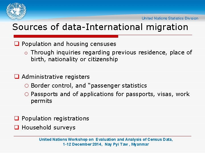 Sources of data-International migration q Population and housing censuses o Through inquiries regarding previous