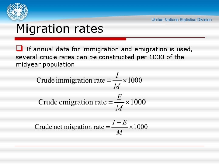 Migration rates q If annual data for immigration and emigration is used, several crude