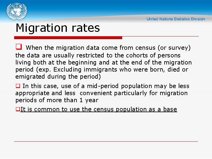 Migration rates q When the migration data come from census (or survey) the data