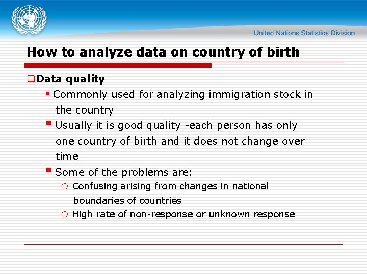 How to analyze data on country of birth q. Data quality § Commonly used