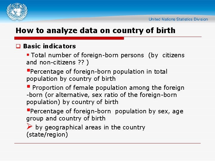 How to analyze data on country of birth q Basic indicators § Total number