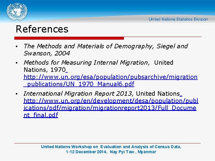 References • The Methods and Materials of Demography, Siegel and Swanson, 2004 • Methods