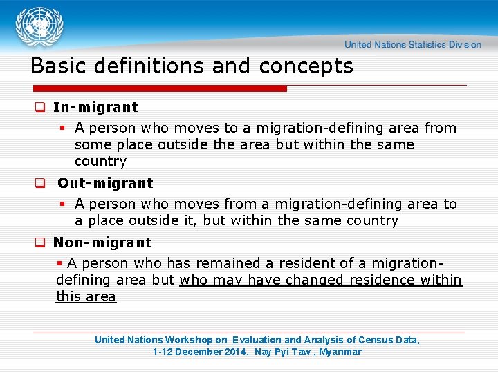 Basic definitions and concepts q In-migrant § A person who moves to a migration-defining