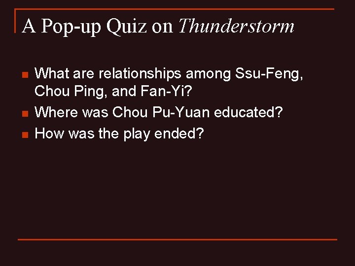 A Pop-up Quiz on Thunderstorm n n n What are relationships among Ssu-Feng, Chou