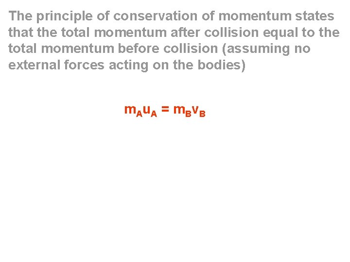 The principle of conservation of momentum states that the total momentum after collision equal The principle of conservation of momentum states that the total momentum after collision equal