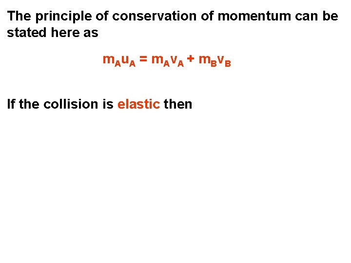 The principle of conservation of momentum can be stated here as m Au A The principle of conservation of momentum can be stated here as m Au A