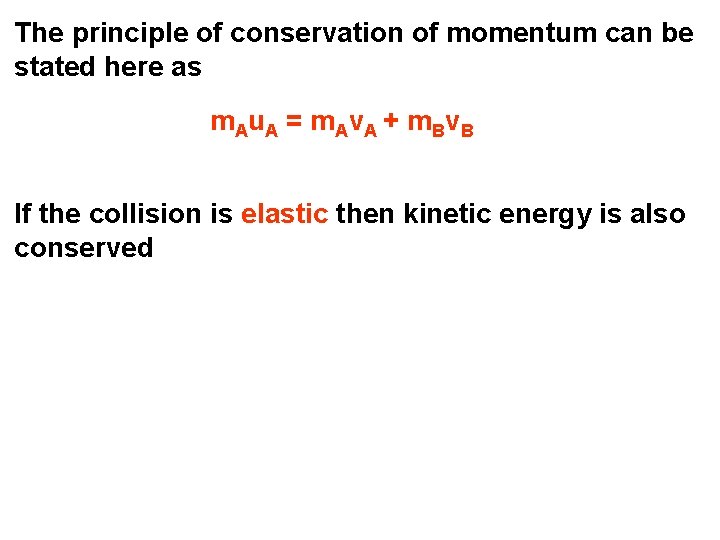 The principle of conservation of momentum can be stated here as m Au A