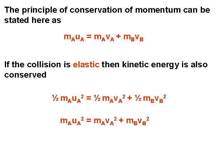 The principle of conservation of momentum can be stated here as m Au A