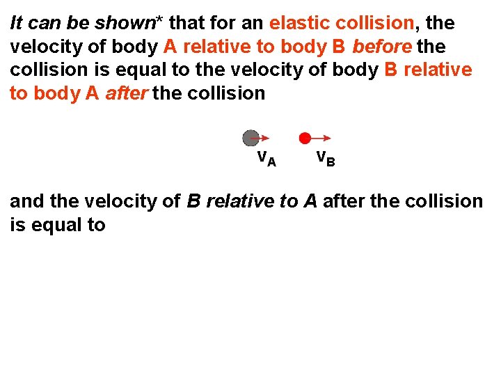 It can be shown* that for an elastic collision, the velocity of body A