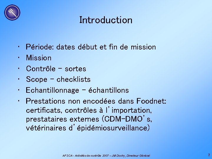 Introduction • • • Période: dates début et fin de mission Mission Contrôle -