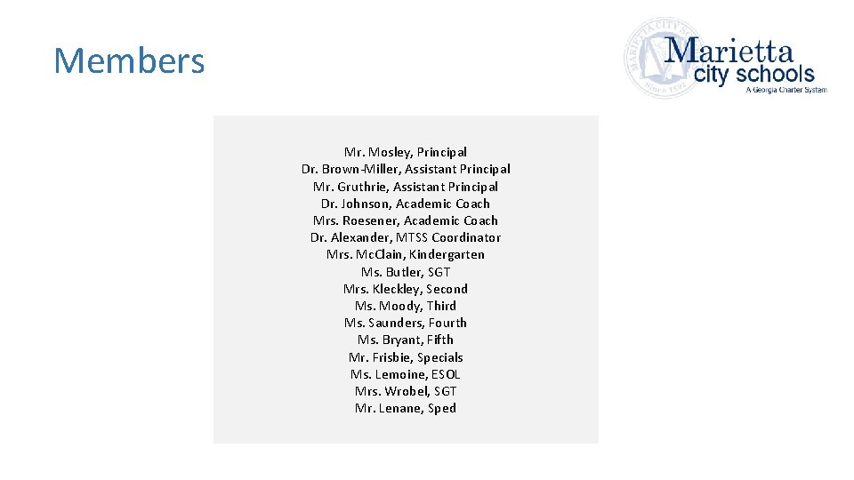 Members Mr. Mosley, Principal Dr. Brown-Miller, Assistant Principal Mr. Gruthrie, Assistant Principal Dr. Johnson,
