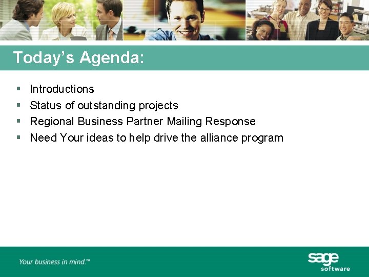 Today’s Agenda: § § Introductions Status of outstanding projects Regional Business Partner Mailing Response