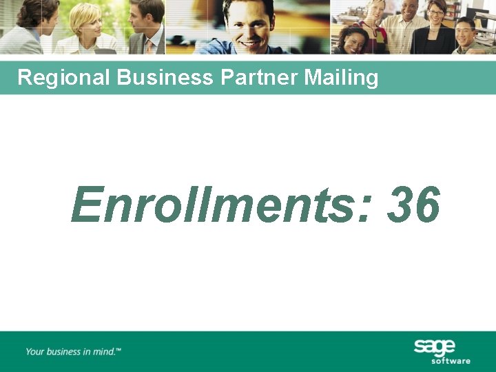 Regional Business Partner Mailing Enrollments: 36 
