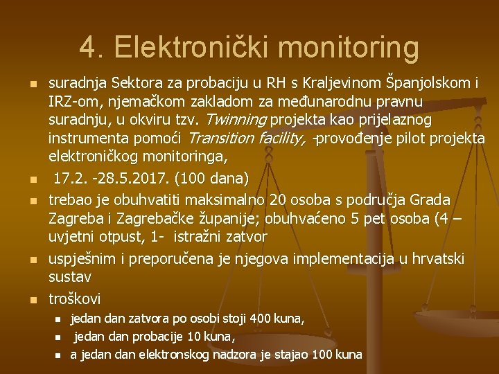 4. Elektronički monitoring n n n suradnja Sektora za probaciju u RH s Kraljevinom