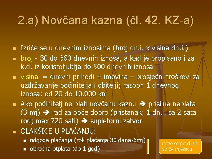 2. a) Novčana kazna (čl. 42. KZ-a) n n n Izriče se u dnevnim