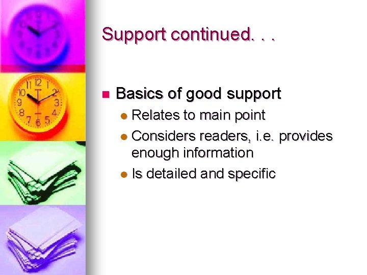 Support continued. . . n Basics of good support Relates to main point l