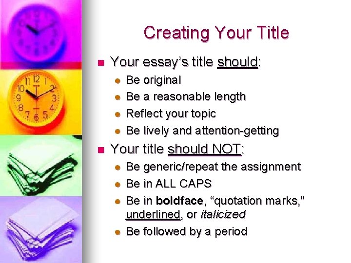 Creating Your Title n Your essay’s title should: l l n Be original Be