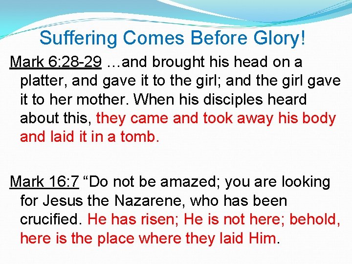 Suffering Comes Before Glory! Mark 6: 28 -29 …and brought his head on a