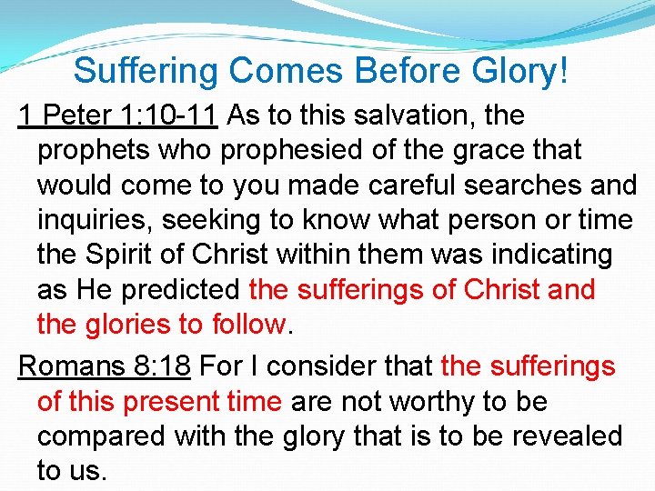 Suffering Comes Before Glory! 1 Peter 1: 10 -11 As to this salvation, the