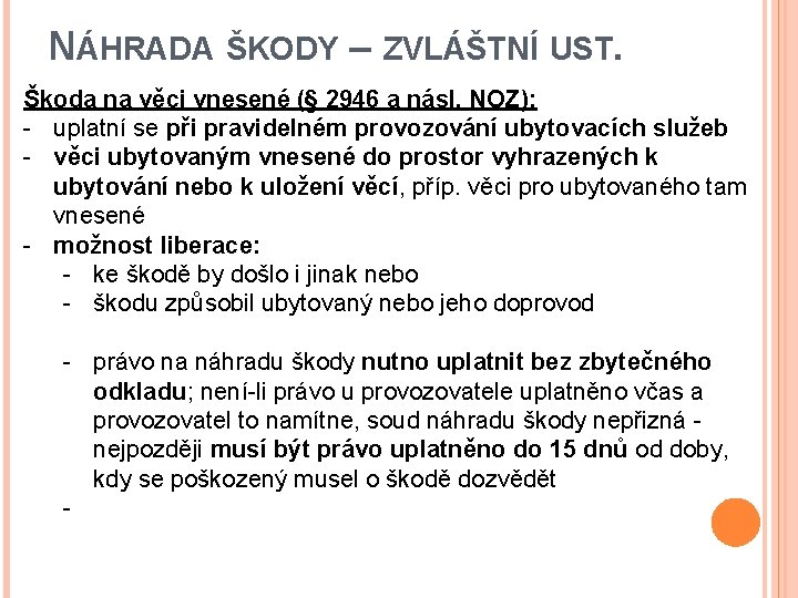 NÁHRADA ŠKODY – ZVLÁŠTNÍ UST. Škoda na věci vnesené (§ 2946 a násl. NOZ):