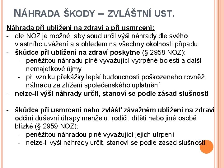 NÁHRADA ŠKODY – ZVLÁŠTNÍ UST. Náhrada při ublížení na zdraví a při usmrcení: -