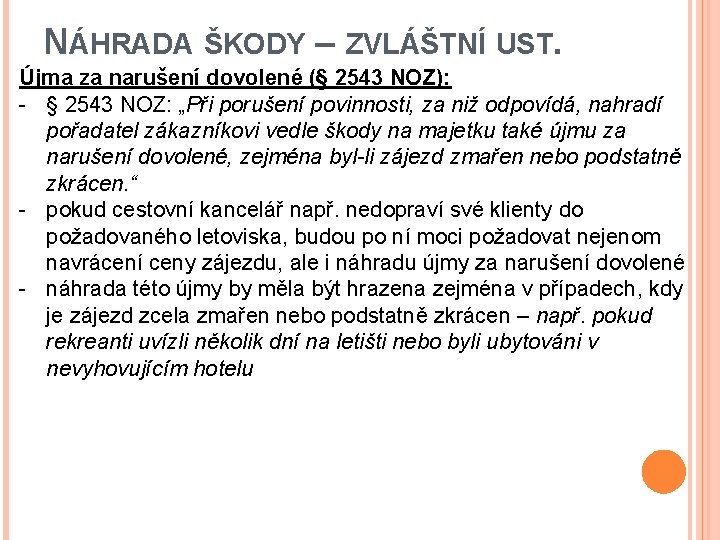 NÁHRADA ŠKODY – ZVLÁŠTNÍ UST. Újma za narušení dovolené (§ 2543 NOZ): - §