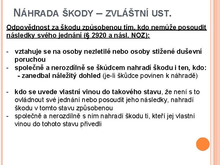 NÁHRADA ŠKODY – ZVLÁŠTNÍ UST. Odpovědnost za škodu způsobenou tím, kdo nemůže posoudit následky