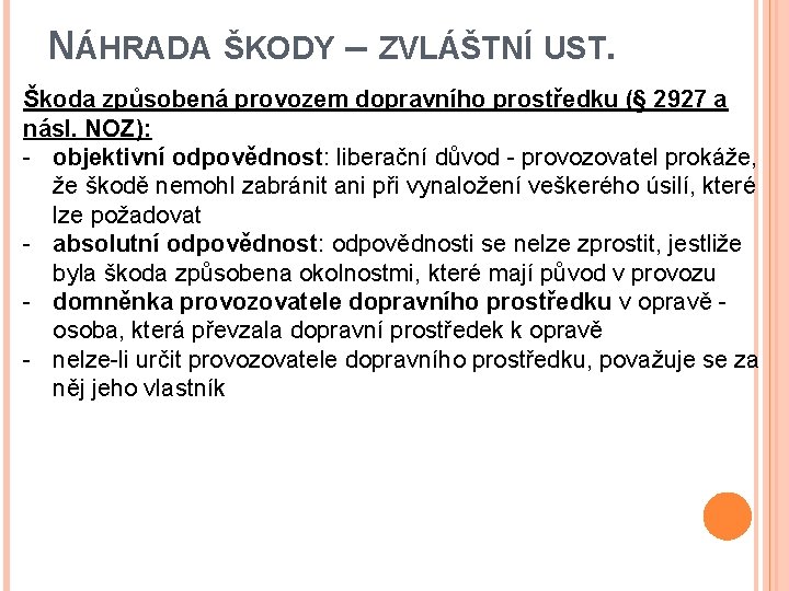 NÁHRADA ŠKODY – ZVLÁŠTNÍ UST. Škoda způsobená provozem dopravního prostředku (§ 2927 a násl.