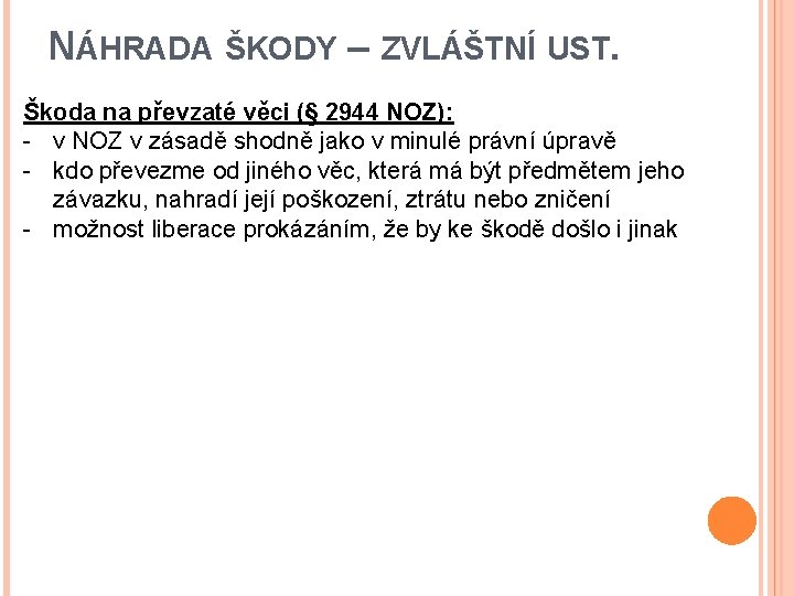 NÁHRADA ŠKODY – ZVLÁŠTNÍ UST. Škoda na převzaté věci (§ 2944 NOZ): - v