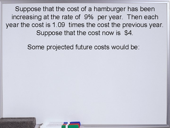 Suppose that the cost of a hamburger has been increasing at the rate of