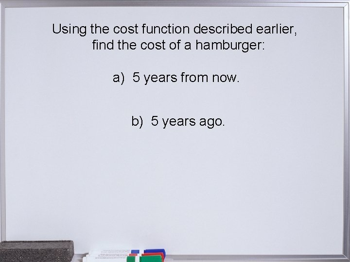 Using the cost function described earlier, find the cost of a hamburger: a) 5