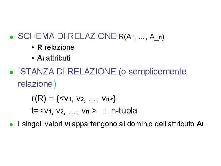 l SCHEMA DI RELAZIONE R(A 1, …, A_n) • R relazione • Ai attributi
