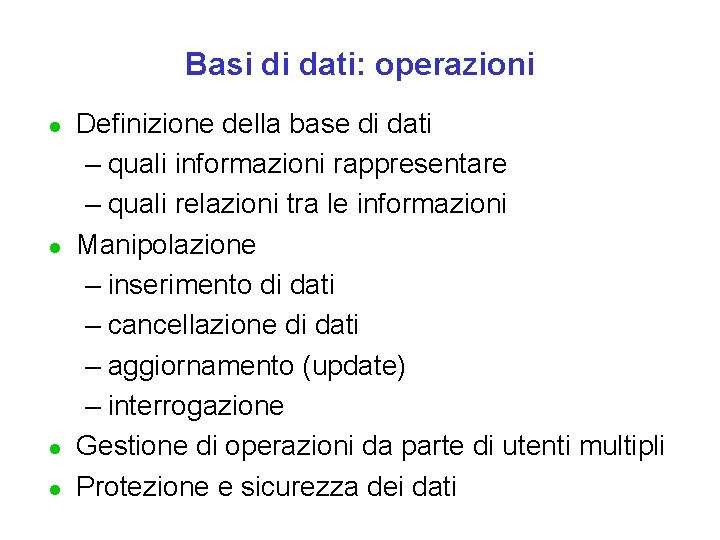 Basi di dati: operazioni l l Definizione della base di dati – quali informazioni