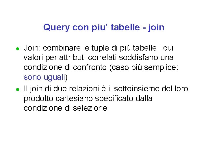 Query con piu’ tabelle - join l l Join: combinare le tuple di più