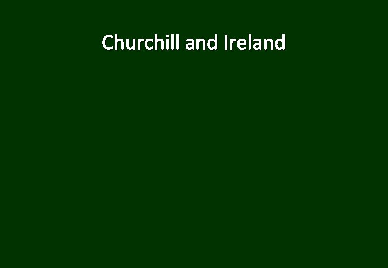 Churchill and Ireland 