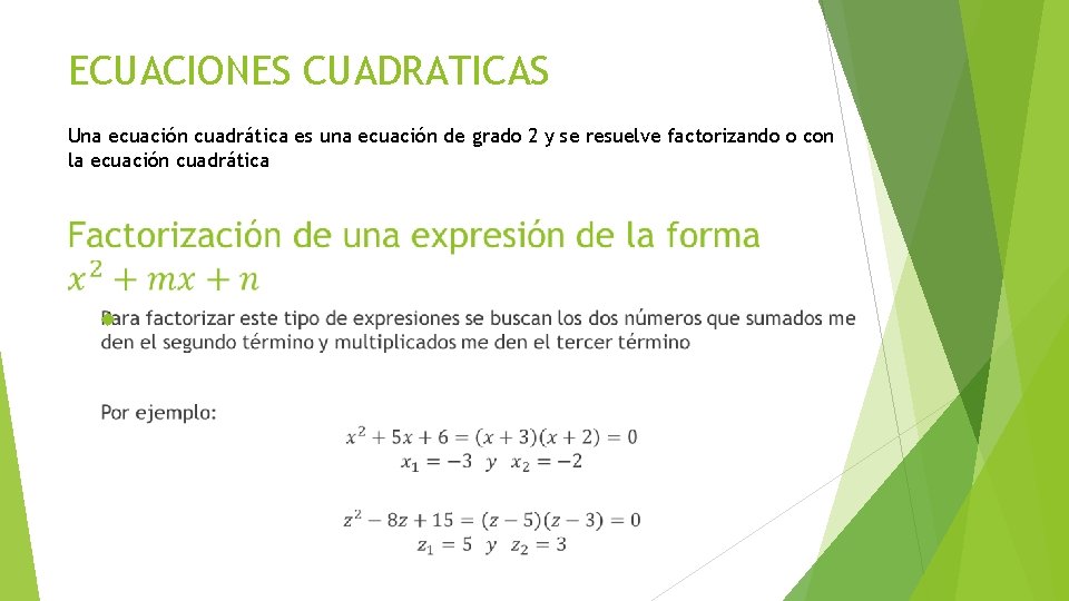 ECUACIONES CUADRATICAS Una ecuación cuadrática es una ecuación de grado 2 y se resuelve