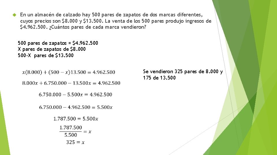  En un almacén de calzado hay 500 pares de zapatos de dos marcas