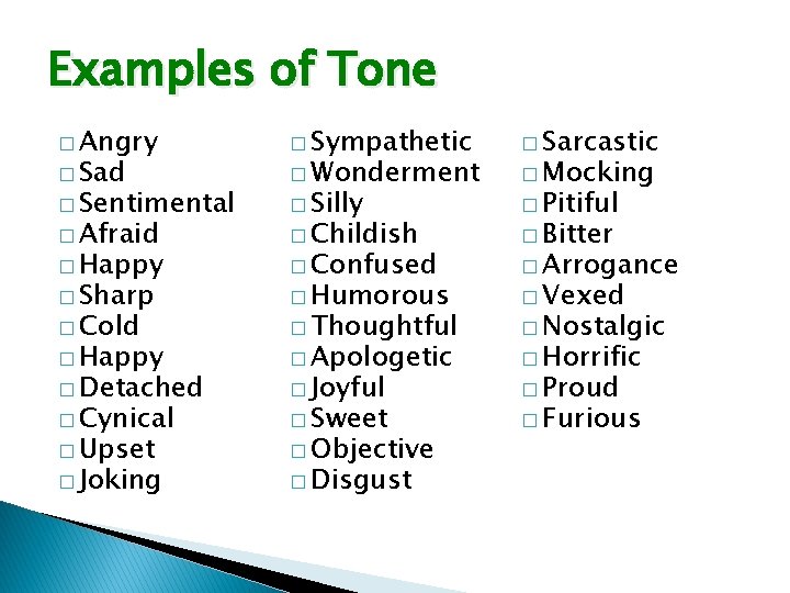 Examples of Tone � Angry � Sympathetic � Sarcastic � Sentimental � Silly �