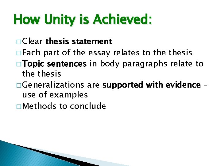How Unity is Achieved: � Clear thesis statement � Each part of the essay