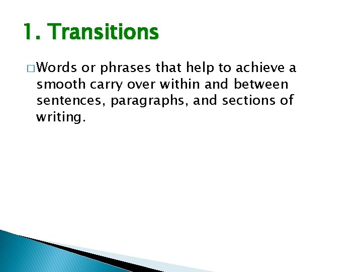 1. Transitions � Words or phrases that help to achieve a smooth carry over