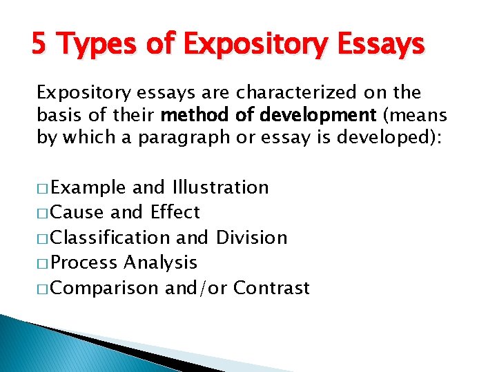 5 Types of Expository Essays Expository essays are characterized on the basis of their