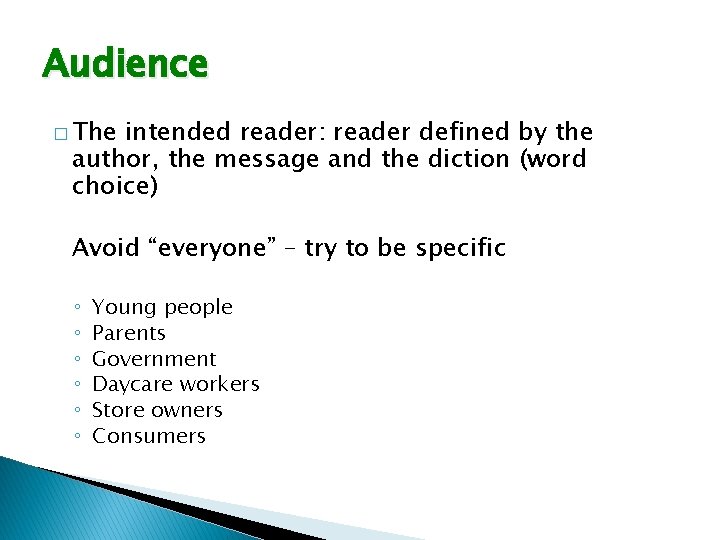 Audience � The intended reader: reader defined by the author, the message and the