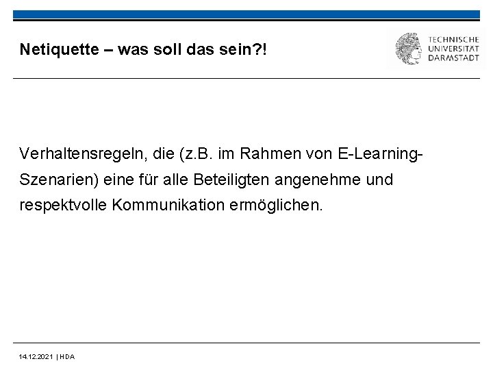 Netiquette – was soll das sein? ! Verhaltensregeln, die (z. B. im Rahmen von