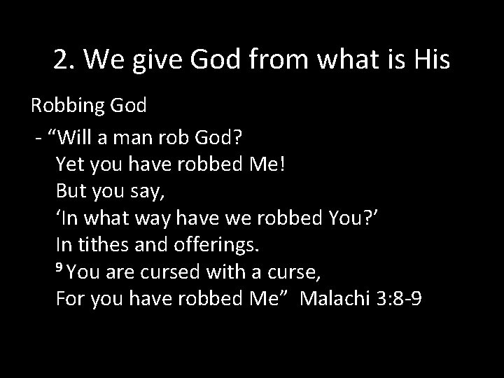 2. We give God from what is His Robbing God - “Will a man