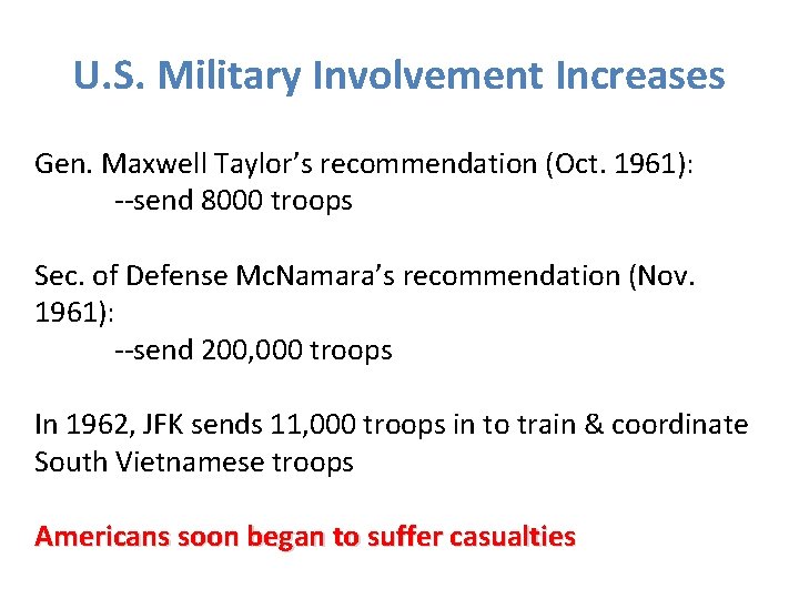 U. S. Military Involvement Increases Gen. Maxwell Taylor’s recommendation (Oct. 1961): --send 8000 troops