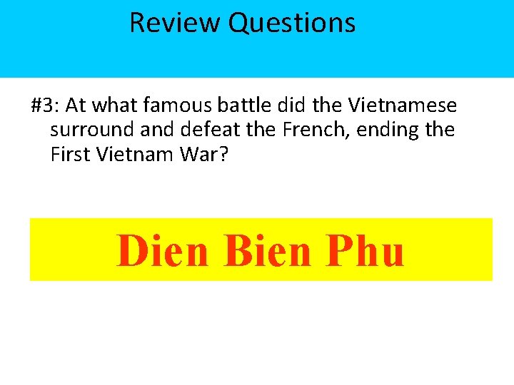 Review Questions #3: At what famous battle did the Vietnamese surround and defeat the