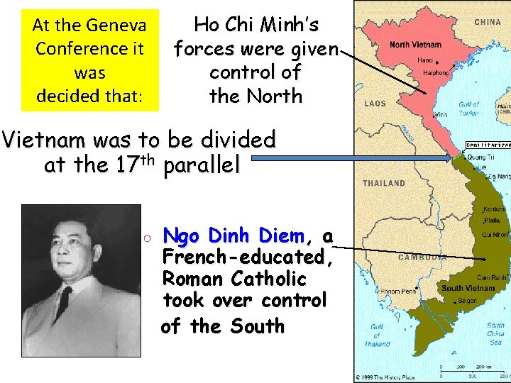 At the Geneva Conference it was decided that: Ho Chi Minh’s forces were given